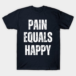 pain equals happy - vintage T-Shirt